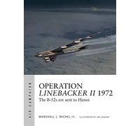 Tooby, Adam - Operation Linebacker II 1972: The B-52s are sent to Hanoi