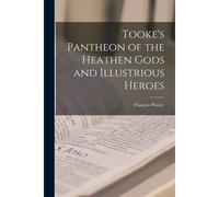 Tooke's Pantheon Of The Heathen Gods And Illustrious Heroes