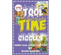 TOOL TIME GIGGLES: Funny Farm Tool Jokes for Kids Ages 4-8: A Laugh-Out-Loud Joke Book for Little Farmers both girls and boys.
