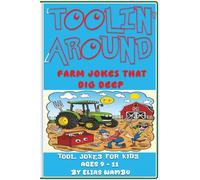 TOOLIN' AROUND: Farm jokes that dig deep, Funny Farm Tool Jokes for Kids Ages 9-11 | Hilarious Farm Equipment Laughs, Puns, and Gags