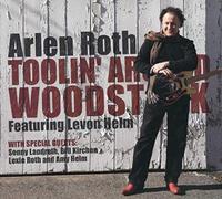 Toolin' Around Woodstock: Featuring Levon Helm [Digipak] by Arlen Roth NEUF