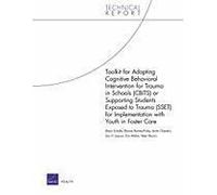 Toolkit For Adapting Cognitive Behavioral Intervention For Trauma In Schools (Cbits) Or Supporting Students Exposed To Trauma (Sset) For Implementation With Youth In Foster Care