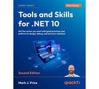 Tools and Skills for .NET 10 Get the career you want with good practices and patterns to design, debug, and test your solutions - Mark J. Price - Packt Publishing - ebook (ePub) - Livre
