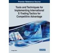 Tools And Techniques For Implementing International E-Trading Tactics For Competitive Advantage