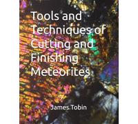 Tools and Techniques of Cutting and Finishing Meteorites