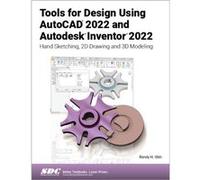 Tools for Design Using AutoCAD 2022 and Autodesk Inventor 2022 by Randy H. Shih Randy H. Shih (Auteur)