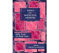 Tools for Reflective Ministry. Sally Nash and Paul Nash Nash, Sally, Nash, Paul (Auteur)
