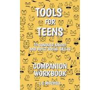 Tools for Teens to Help Conquer Anxiety and Build Social Skills Workbook
