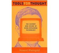 Tools for Thought: The History and Future of Mind-Expanding Technology