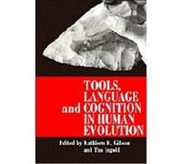 Tools, Language and Cognition in Human Evolution
