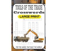Tools of the Trade Crossword Puzzle Book 60 Construction, Repair & Skilled Trade Puzzles for Pros Who Get the Job Done: Auto Repair, Drywall, HVAC, ... Packed with 60 Brain-Busting Puzzles for th