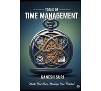 TOOLS OF TIME MANAGEMENT: The New Approach to Productivity and Purpose