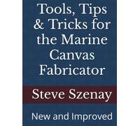 Tools, Tips & Tricks for the Marine Canvas Fabricator: New and Improved