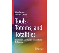 Tools, Totems, and Totalities: The Modern Construction of Hegemonic Technology