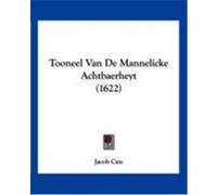 Tooneel Van de Mannelicke Achtbaerheyt (1622) Cats, Jacob (Auteur)