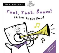 Toot, Toot, Boom! Listen To The Band: A Book with Sounds: 1 (Wee Gallery Sound Books)