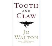 Tooth and Claw Jo Walton (Auteur)