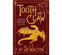 Tooth and Claw Walton, Jo (Auteur)