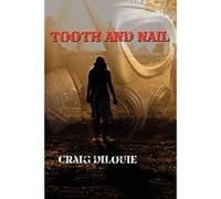 Tooth and Nail Dilouie, Craig (Auteur)
