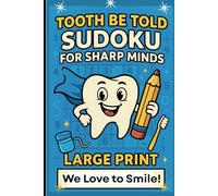 Tooth Be Told, Sudoku for Sharp Minds, Large Print, We Love to Smile: for Dentists, Orthodontists, Hygienists & Dental Office Adults Looking for Patient Appreciation Items