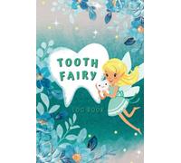 Tooth Fairy Log Book For Girls: Journal Record For Keep Track Of Lost Tooth And Write To Tooth Fairy,Keepsake Gift For Children,Girls