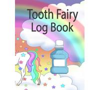 Tooth Fairy Log Book: Keep Note of your lost teeth and write to the Tooth Fairy