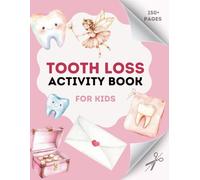 Tooth Loss Activity Book for Kids: Fun Activities to Do Each Time You Lose a Tooth • 8.5 x 11 • A Creative Activity Logbook for Recording Each Lost Tooth • For Girls • Baby Shower Gift