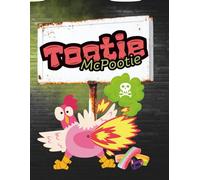 Tootie McPootie: Cluckin’ Up the Burbs: Bad Gas, Big Laughs & Learning Manners Along the Way