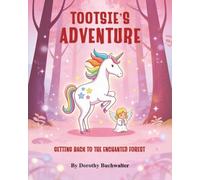 TOOTSIE’S ADVENTURE: Getting back to the Enchanted Forest