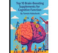 Top 10 Brain-Boosting Supplements: Supplements for Cognitive Function