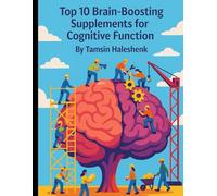 Top 10 Brain-Boosting Supplements: Supplements for Cognitive Function