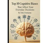 Top 10 Cognitive Biases: That Affects Your Everyday Decisions