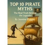 Top 10 Pirate Myths: The Real Truth Behind the Legends!