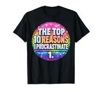 Top 10 Reasons I Procrastinate Procrastination Fun T-Shirt