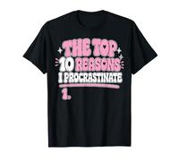 Top 10 Reasons I Procrastinate Procrastination Fun T-Shirt