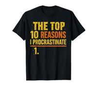 Top 10 Reasons I Procrastinate Procrastination Fun T-Shirt