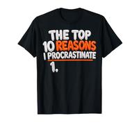 Top 10 Reasons I Procrastinate Procrastination Fun T-Shirt