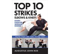 Top 10 Strikes Elbows & Knees Every Fighter Should Know - Augustus John Roe - YMAA Publication Center - ebook (ePub) - Livre