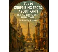 Top 10 Surprising Facts About Paris: That Go Beyond the Eiffel Tower