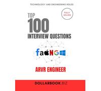 Top 100 ARVR Engineer Interview questions: Fully Solved: Stand Out in Emerging Tech Interviews for ARVR Engineer