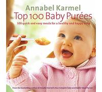 Top 100 Baby Purees: 100 quick and easy meals for a healthy and happy baby