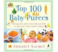Top 100 Baby Purees Annabel Karmel (Auteur)