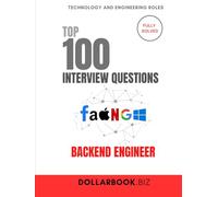 Top 100 Backend Engineer Interview questions: Fully Solved: Nail System Design and Logic-Driven Questions