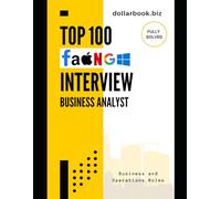 Top 100 Business Analyst Interview questions: Fully Solved: Master the Most Commonly Asked Questions and Win Your Dream BA Job