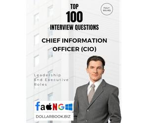 Top 100 Chief Information Officer (CIO) Interview questions: Fully Solved: Demonstrate Leadership in Tech Transformation