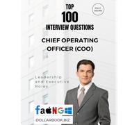 Top 100 Chief Operating Officer (COO) Interview questions: Fully Solved: Exude Operational Mastery and Strategic Depth