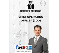 Top 100 Chief Operating Officer (COO) Interview questions: Fully Solved: Exude Operational Mastery and Strategic Depth