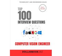 Top 100 Computer Vision Engineer Interview questions: Fully Solved: See the Big Picture And the Pixels In Interviews