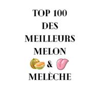TOP 100 des meilleurs Melon & Melèche
