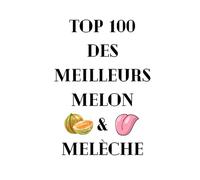 TOP 100 des meilleurs Melon & Melèche